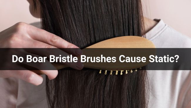 Do Boar Bristle Brushes Cause Static?